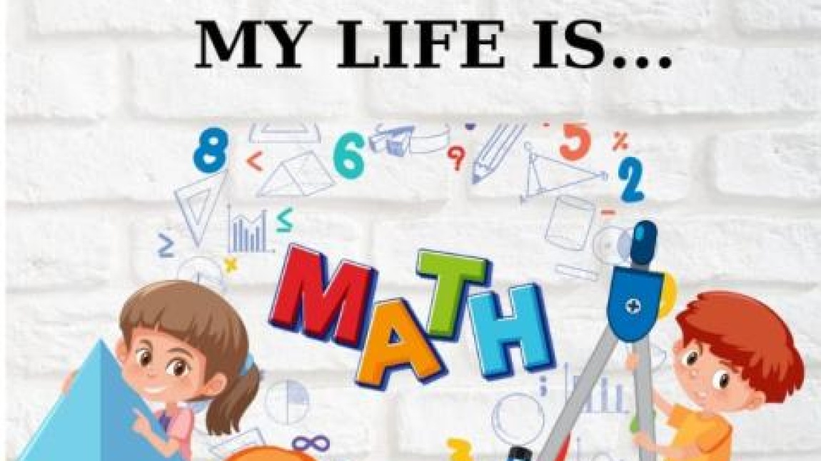 My Life Is Maths ( Hayatım Matematik) eTwinning Projesi